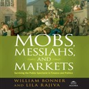 Mobs, Messiahs, and Markets by William Bonner